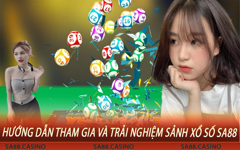 Hướng dẫn tham gia và trải nghiệm sảnh xổ số Sa88